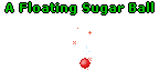 A Floating Sugar Ball.gif